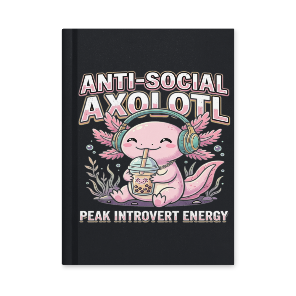 Anti-Social Introvert Axolotl — Hardcover Matte Journal