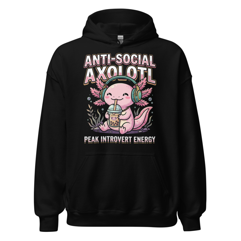 Anti-Social Axolotl - Peak Introvert Energy Unisex Apparel - Pullover Hoodie