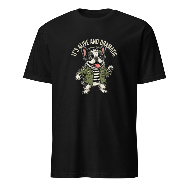 It's Alive and Dramatic - Frankenstein Frenchie Unisex Apparel - T-Shirt
