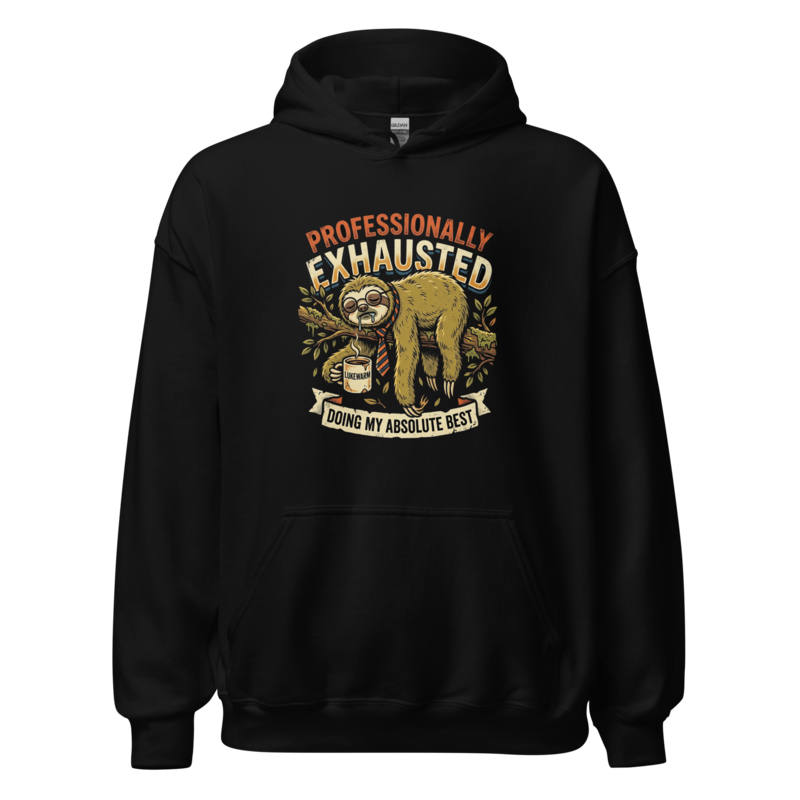 Professionally Exhausted - Sloth Unisex Apparel - Pullover Hoodie