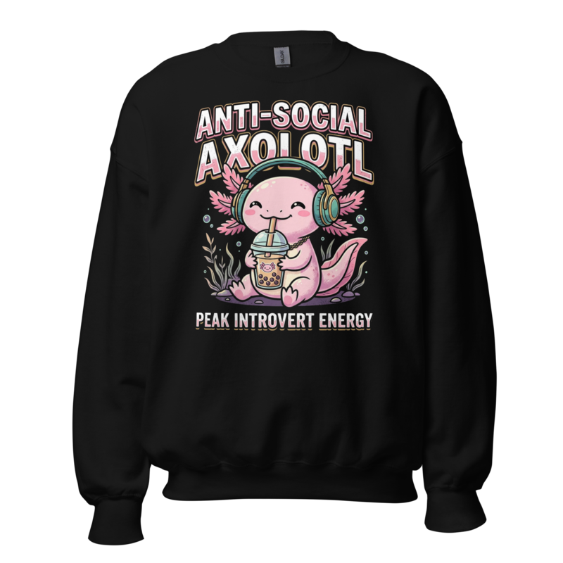 Anti-Social Axolotl - Peak Introvert Energy Unisex Apparel - Crewneck Sweatshirt