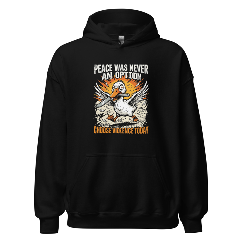 Peace Was Never An Option - Menace Goose Unisex Apparel - Pullover Hoodie