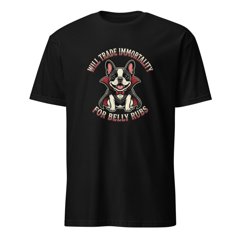 Will Trade Immortality For Belly Rubs - Dracula Frenchie Unisex Apparel - T-Shirt