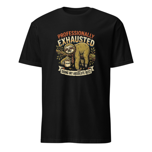 Professionally Exhausted - Sloth Unisex Apparel - T-Shirt