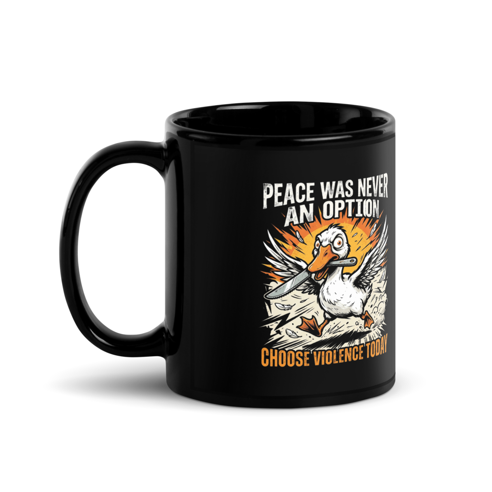 Peace Was Never An Option Goose — Black Glossy Mug