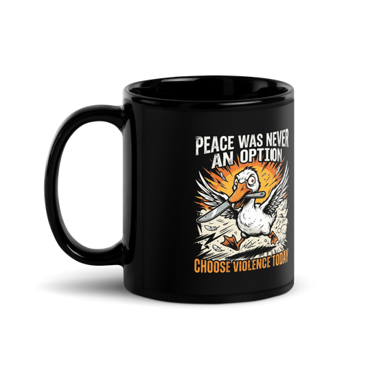 Peace Was Never An Option Goose — Black Glossy Mug