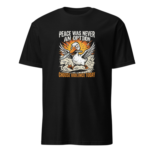 Peace Was Never An Option - Menace Goose Unisex Apparel - T-Shirt