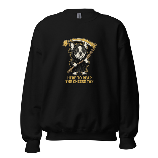 Here to Reap the Cheese Tax - Frenchie Unisex Apparel - Crewneck Sweatshirt