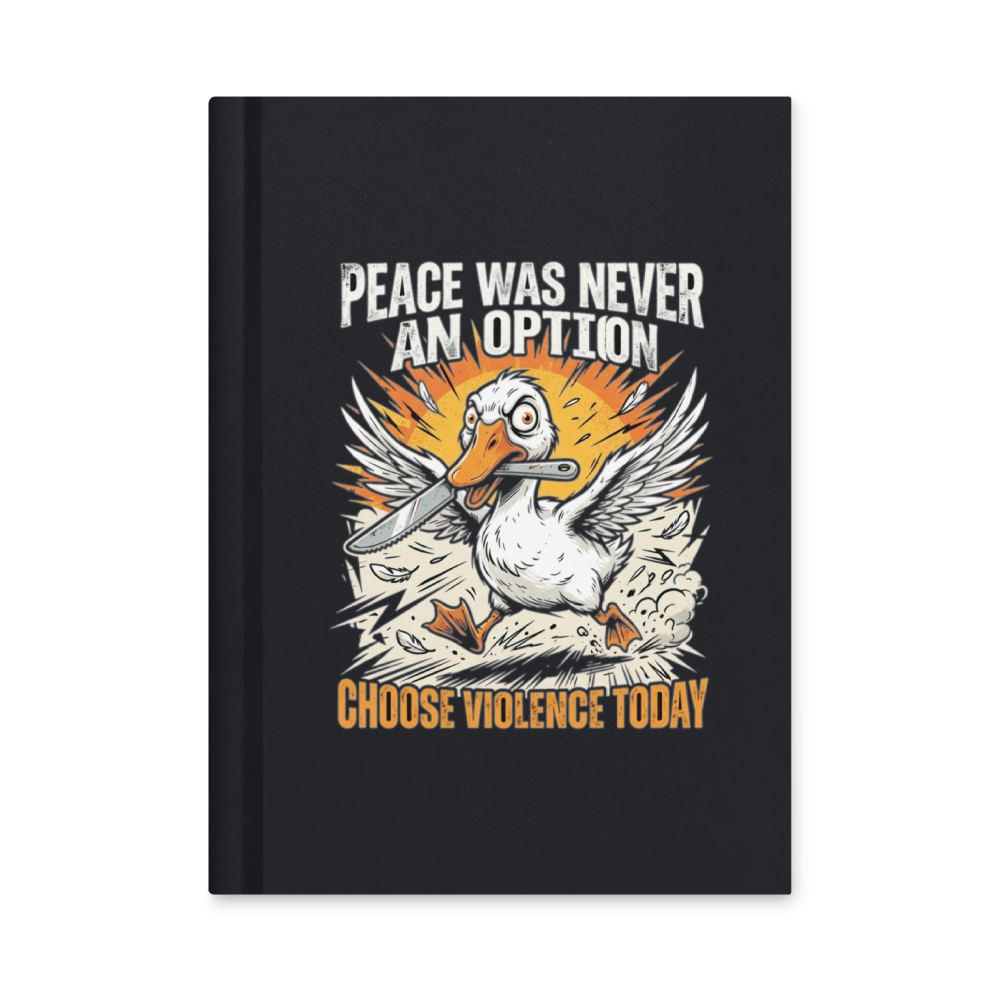 Peace Was Never An Option Goose — Hardcover Matte Journal