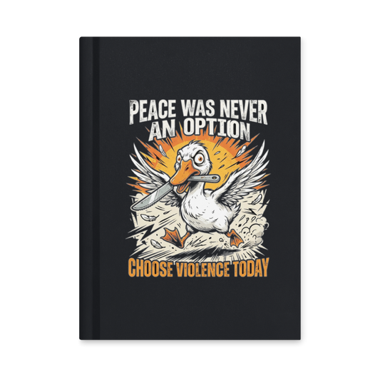 Peace Was Never An Option Goose — Hardcover Matte Journal