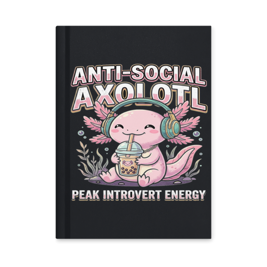Anti-Social Introvert Axolotl — Hardcover Matte Journal