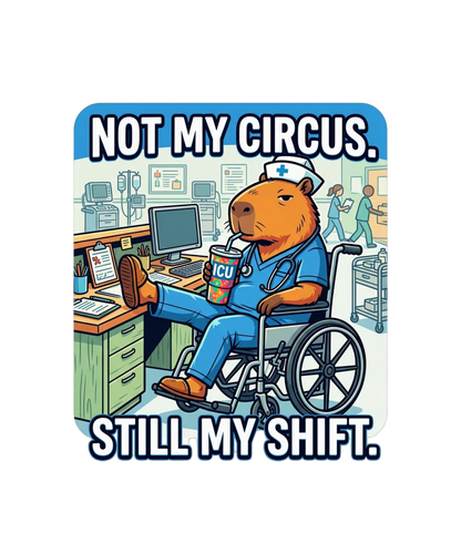 Not My Circus Not My Patients - Nurse Capybara