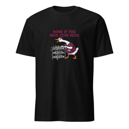 Honk If You Need Your Meds - Nurse Goose - Black T-Shirt