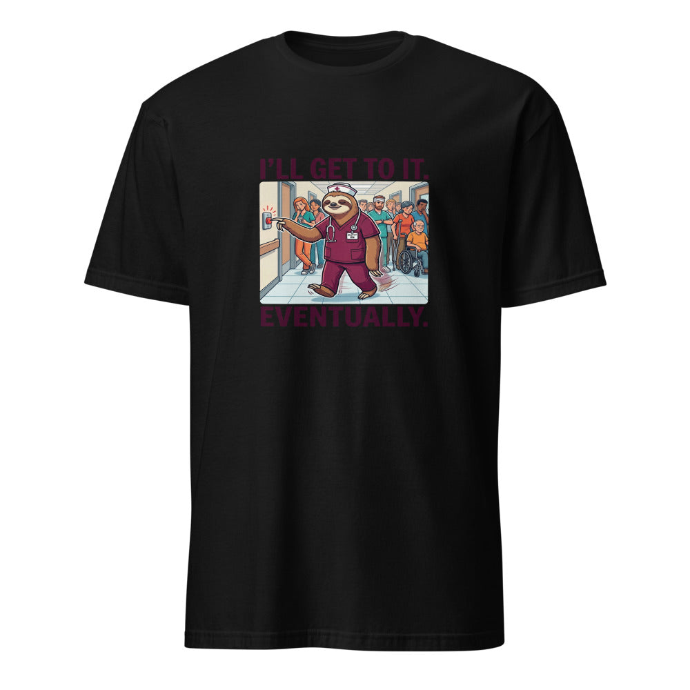 I'll Get To It Eventually - Nurse Sloth - Black T-Shirt