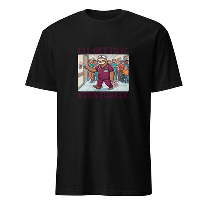 I'll Get To It Eventually - Nurse Sloth - Black T-Shirt