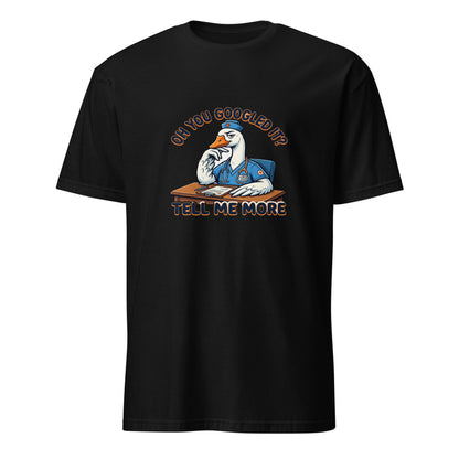 Oh You Googled It Tell Me More - Nurse Goose - Black T-Shirt