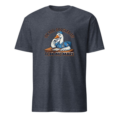 Oh You Googled It Tell Me More - Nurse Goose - Navy T-Shirt