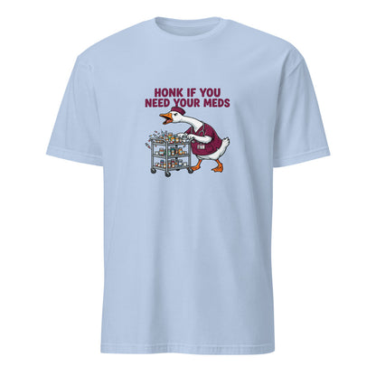 Honk If You Need Your Meds - Nurse Goose - Light Blue T-Shirt