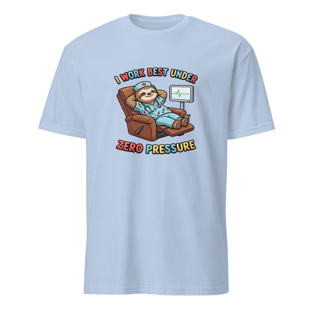 I Work Best Under Zero Pressure - Nurse Sloth - Light Blue T-Shirt