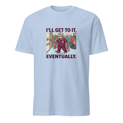 I'll Get To It Eventually - Nurse Sloth - Light Blue T-Shirt
