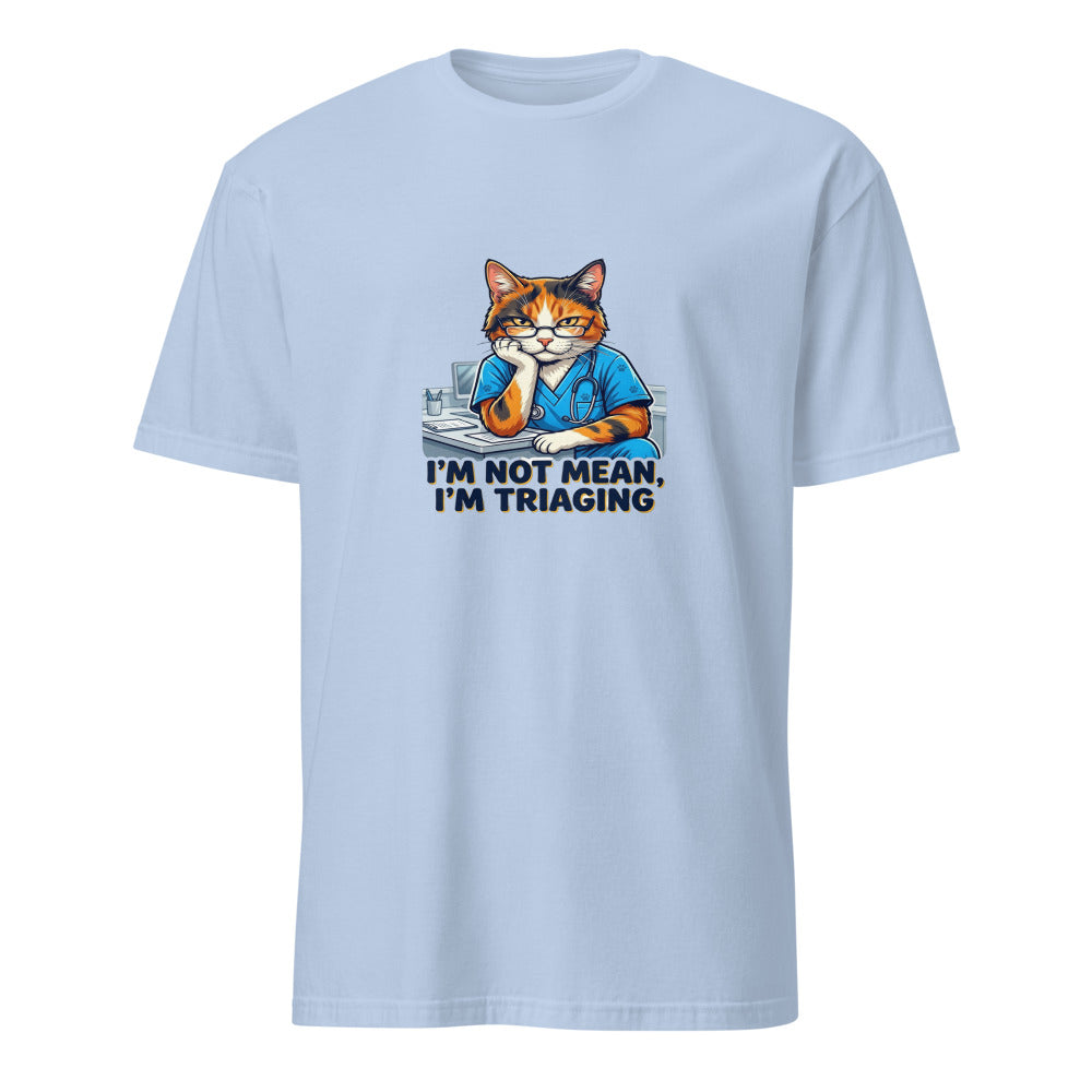 I'm Not Mean I'm Triaging - Nurse Cat - Light Blue T-Shirt