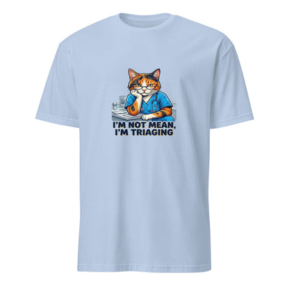 I'm Not Mean I'm Triaging - Nurse Cat - Light Blue T-Shirt