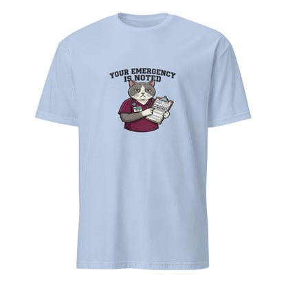 Your Emergency Has Been Noted - Nurse Cat - Light Blue T-Shirt