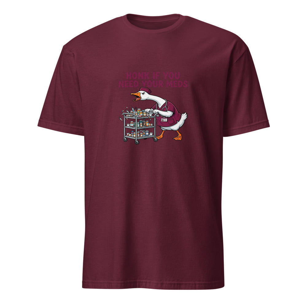 Honk If You Need Your Meds - Nurse Goose - Maroon T-Shirt