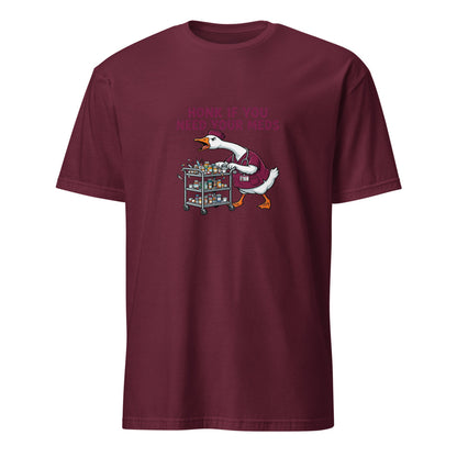 Honk If You Need Your Meds - Nurse Goose - Maroon T-Shirt