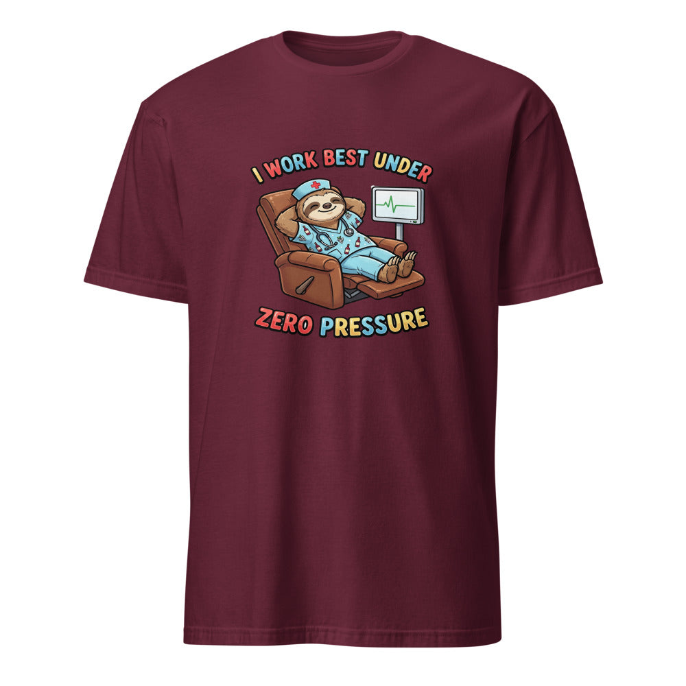 I Work Best Under Zero Pressure - Nurse Sloth - Maroon T-Shirt
