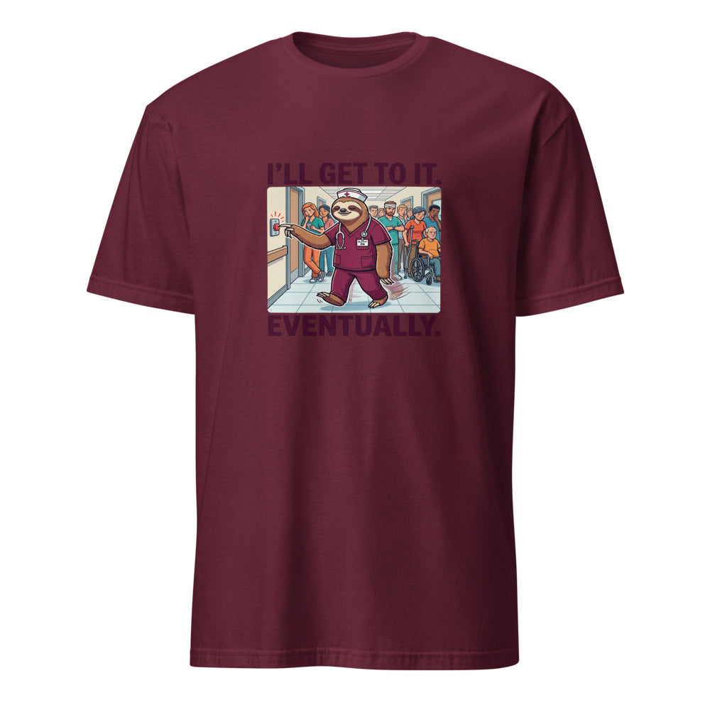 I'll Get To It Eventually - Nurse Sloth - Maroon T-Shirt
