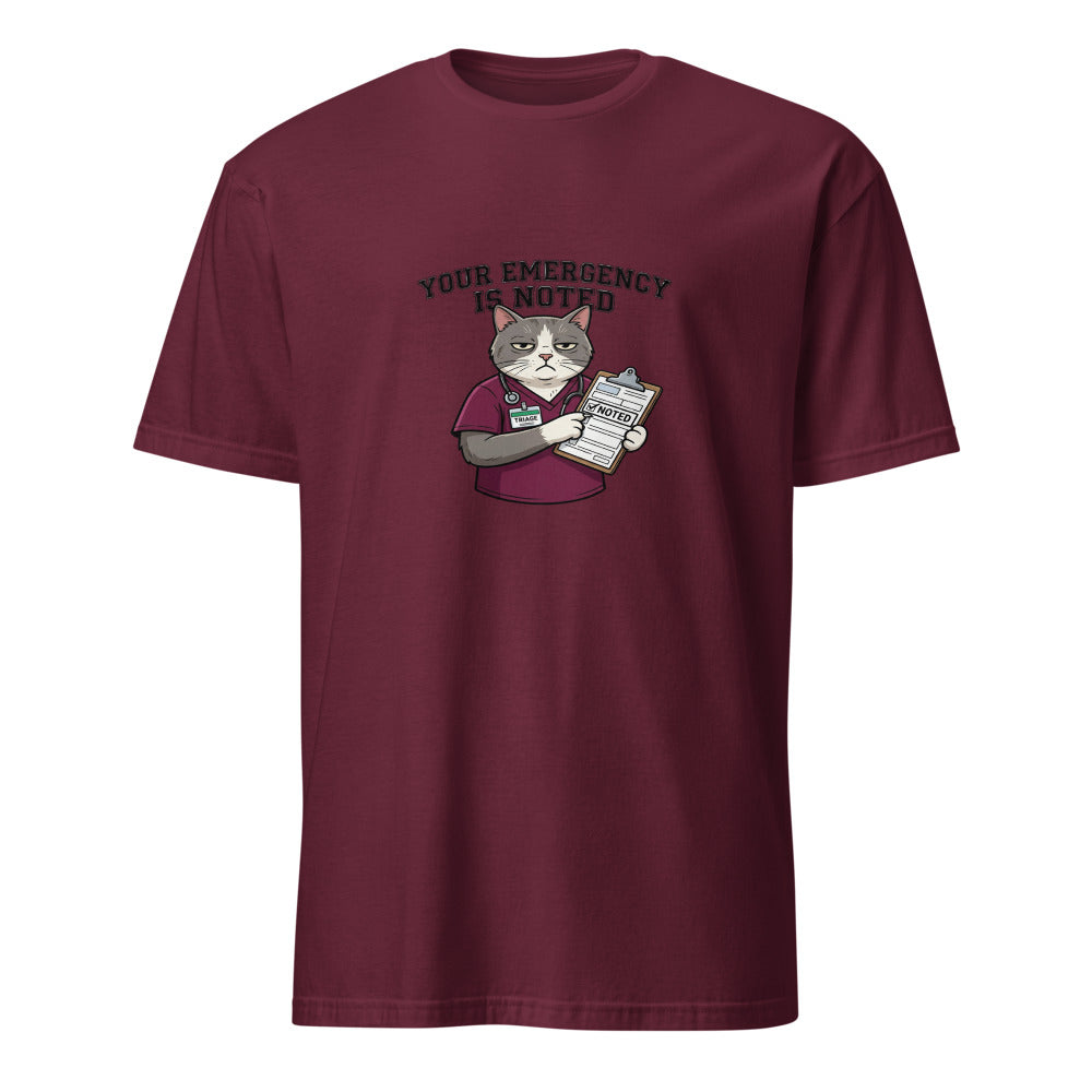 Your Emergency Has Been Noted - Nurse Cat - Maroon T-Shirt