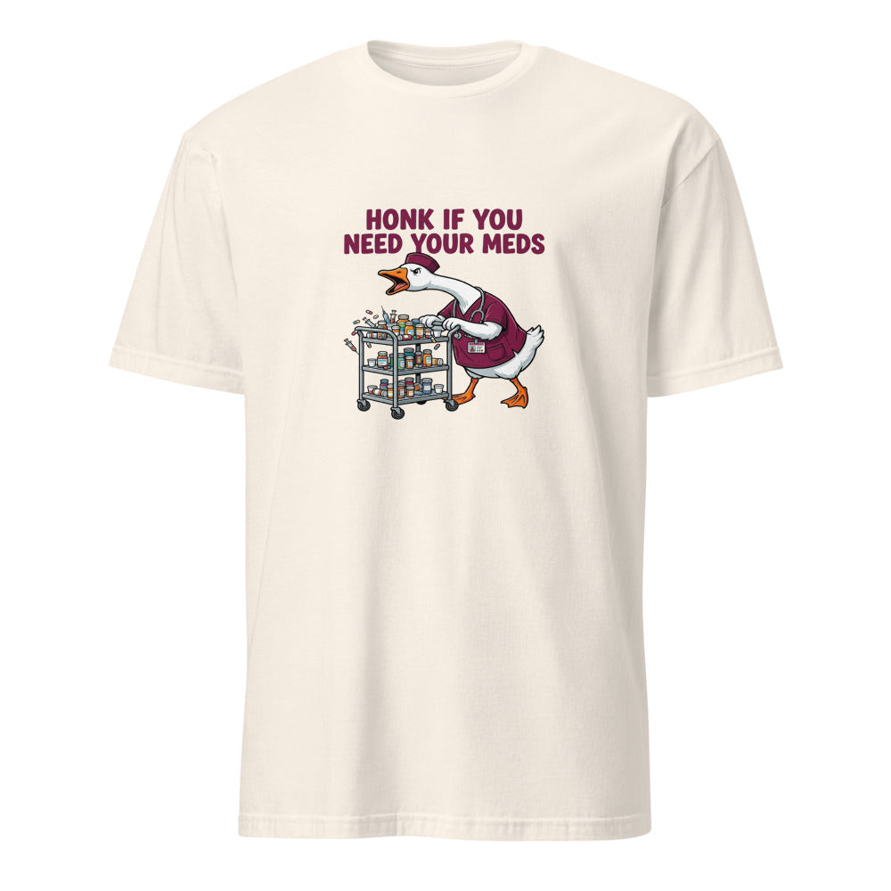 Honk If You Need Your Meds - Nurse Goose - Natural T-Shirt