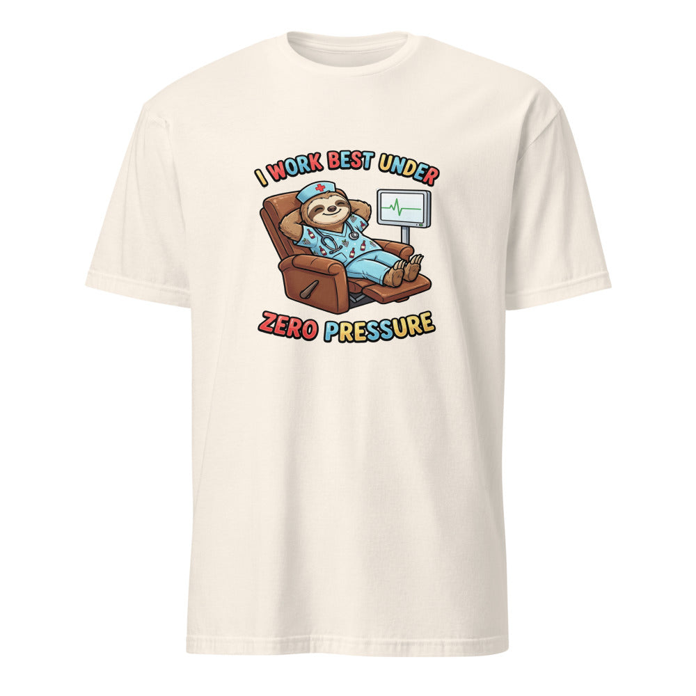 I Work Best Under Zero Pressure - Nurse Sloth - Natural T-Shirt