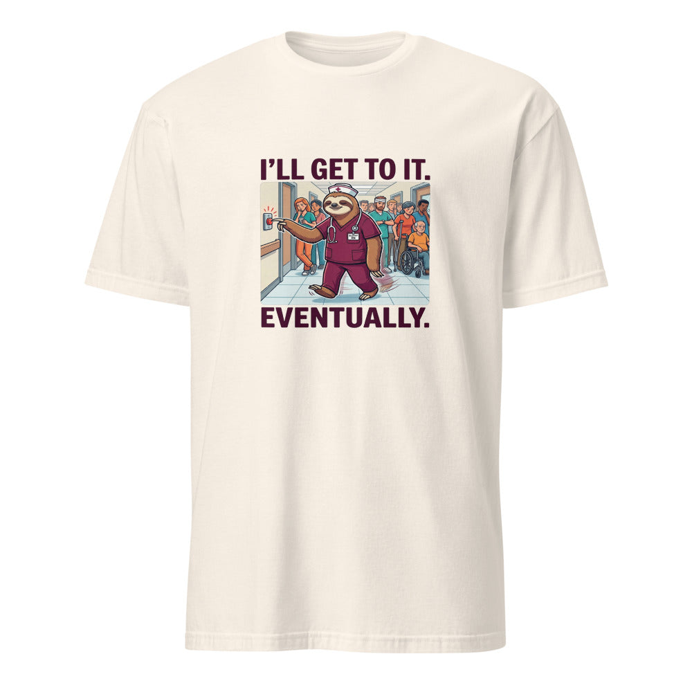 I'll Get To It Eventually - Nurse Sloth - Natural T-Shirt