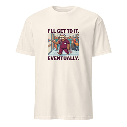 I'll Get To It Eventually - Nurse Sloth - Natural T-Shirt