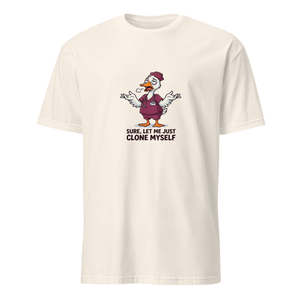 Let Me Just Clone Myself Real Quick - Nurse Goose - Natural T-Shirt