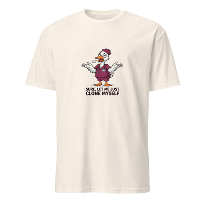 Let Me Just Clone Myself Real Quick - Nurse Goose - Natural T-Shirt