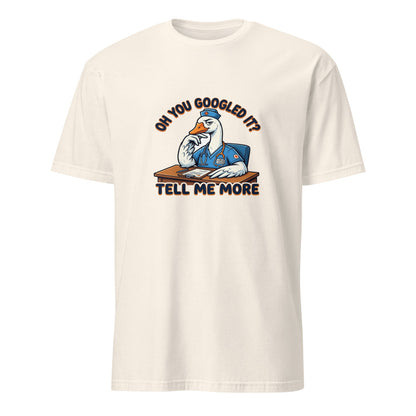 Oh You Googled It Tell Me More - Nurse Goose - Natural T-Shirt