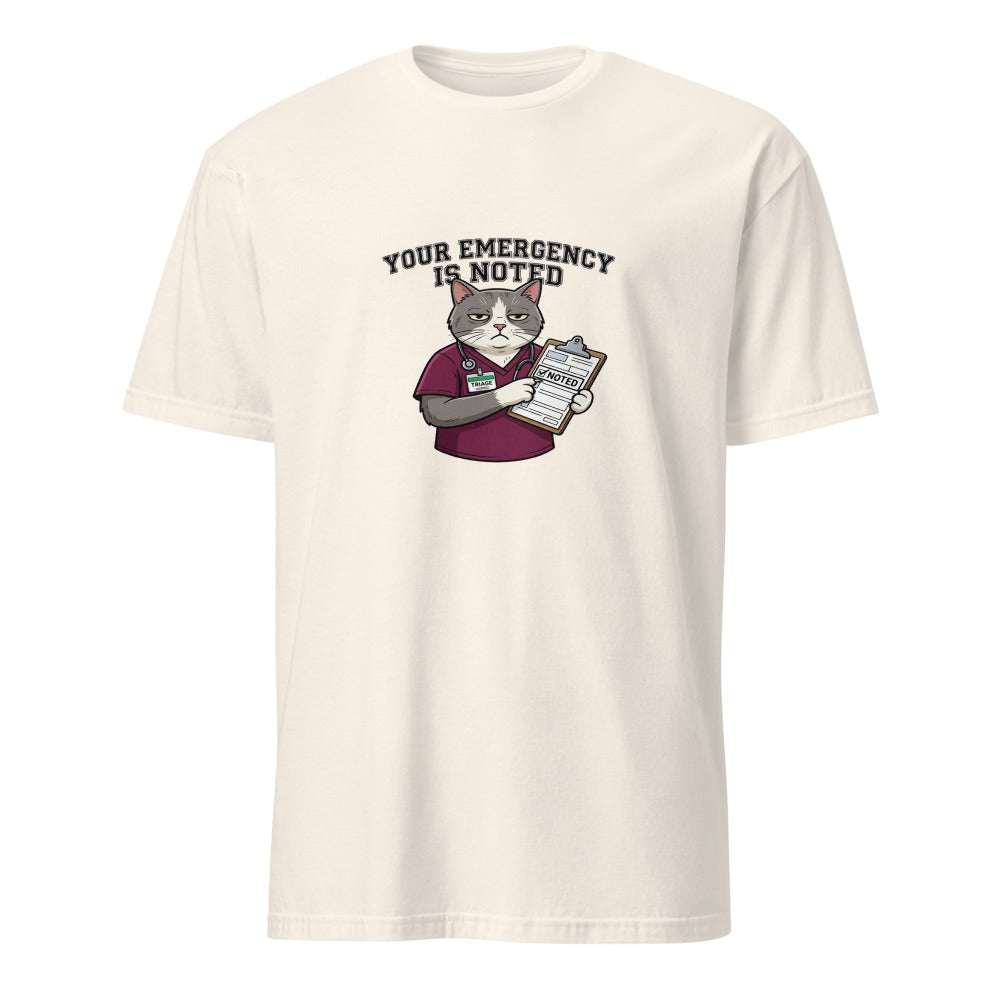 Your Emergency Has Been Noted - Nurse Cat - Natural T-Shirt