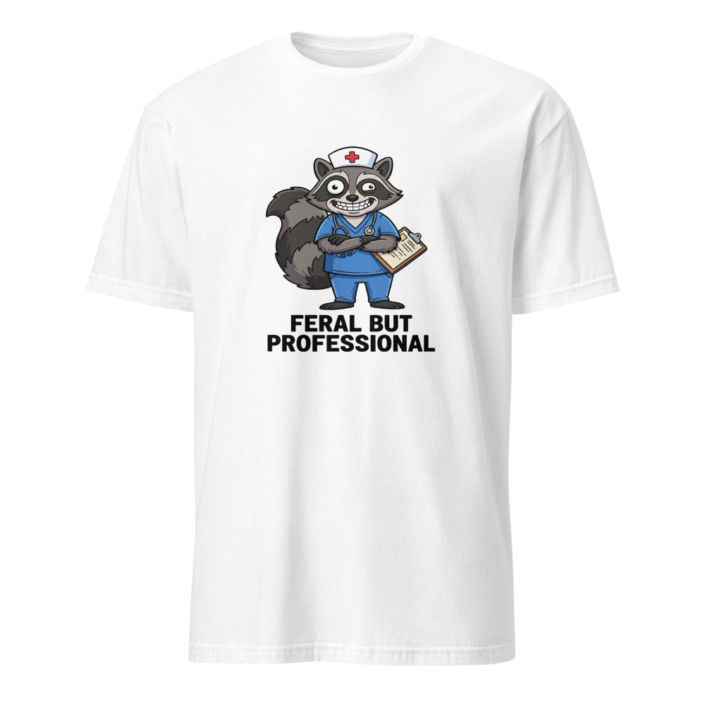 Feral But Professional - Nurse Raccoon - White T-Shirt
