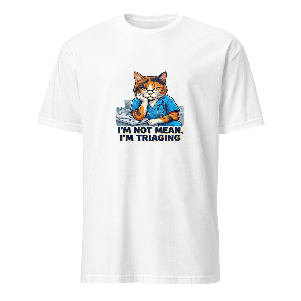 I'm Not Mean I'm Triaging - Nurse Cat - White T-Shirt