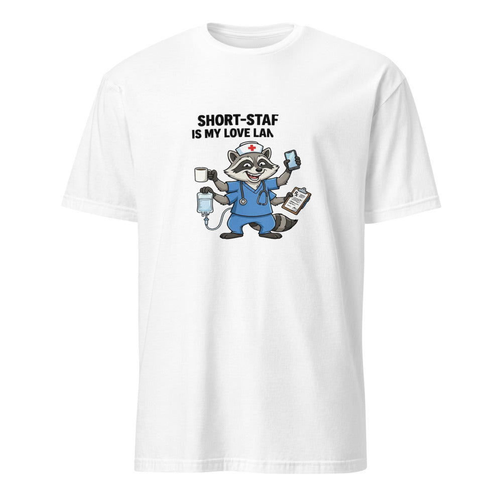 Short-Staffed Is My Love Language - Nurse Raccoon - White T-Shirt